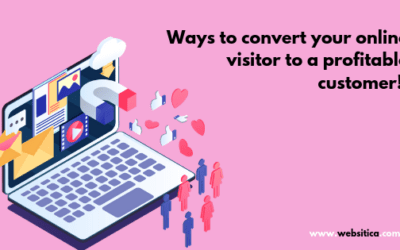 Ways to convert your online visitor to a profitable customer!!