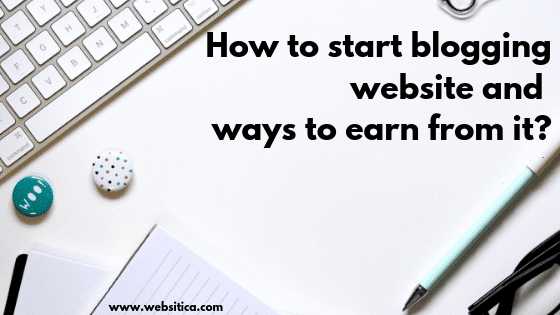 How to start a business blog and ways to earn from it?
